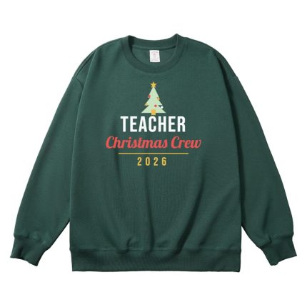 Teacher Christmas Crew 2026 Christmas Sweatshirt, Hoodie or Tee